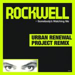Somebody's Watching Me (Urban Renewal Project Remix)